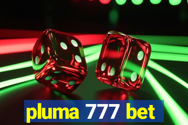 pluma 777 bet